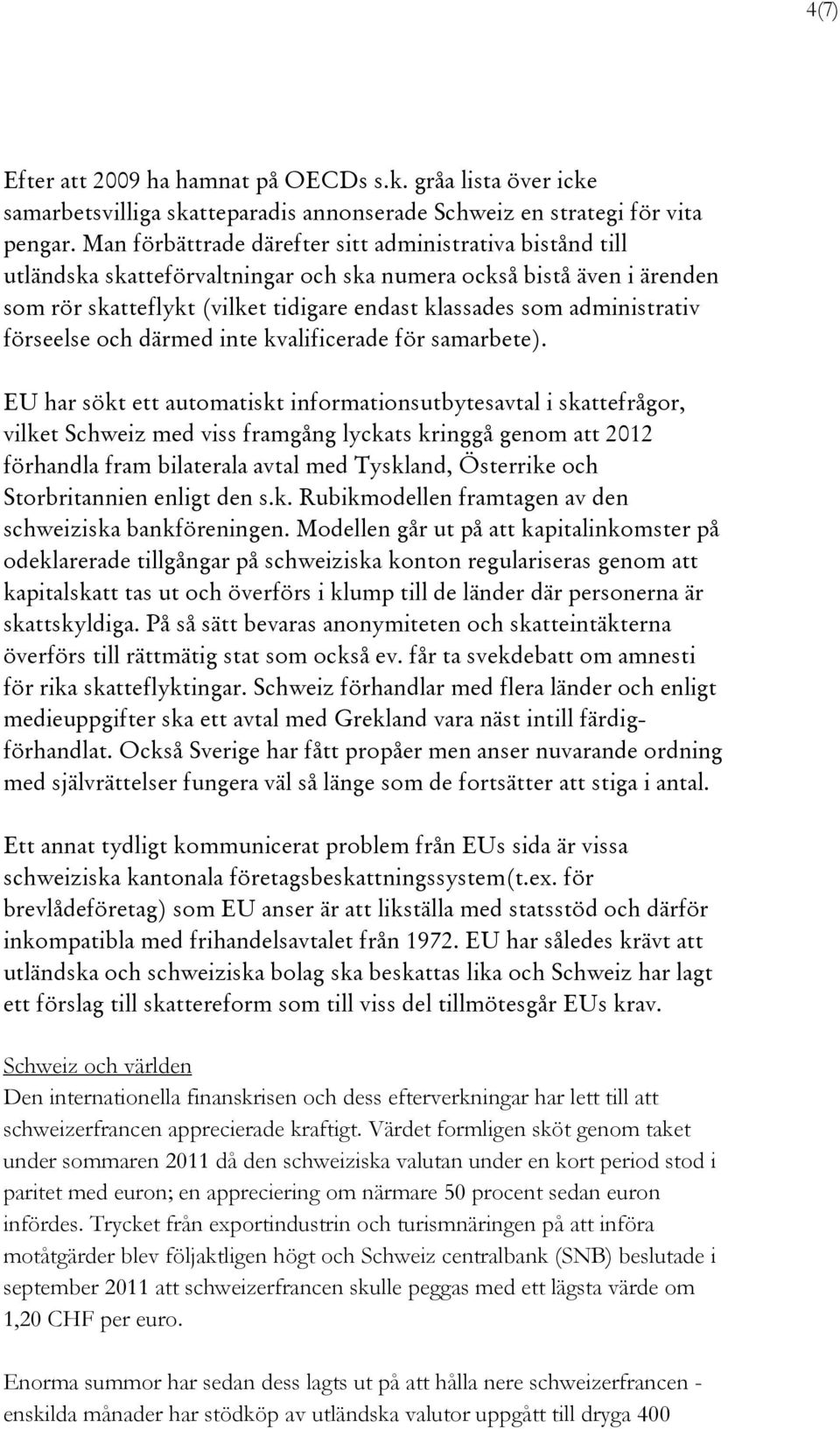 administrativ förseelse och därmed inte kvalificerade för samarbete).