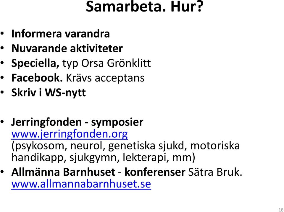 Krävs acceptans Skriv i WS-nytt Jerringfonden - symposier www.jerringfonden.