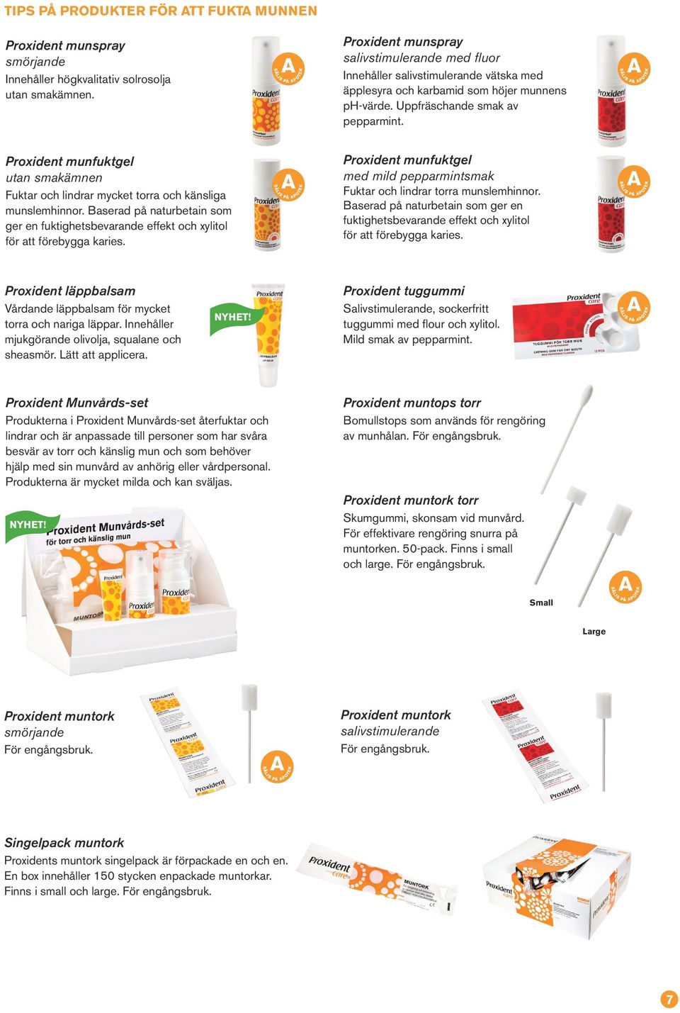 Proxident munfuktgel utan smakämnen Fuktar och lindrar mycket torra och känsliga munslem hinnor. Baserad på naturbetain som ger en fuktighetsbevarande effekt och xylitol för att förebygga karies.