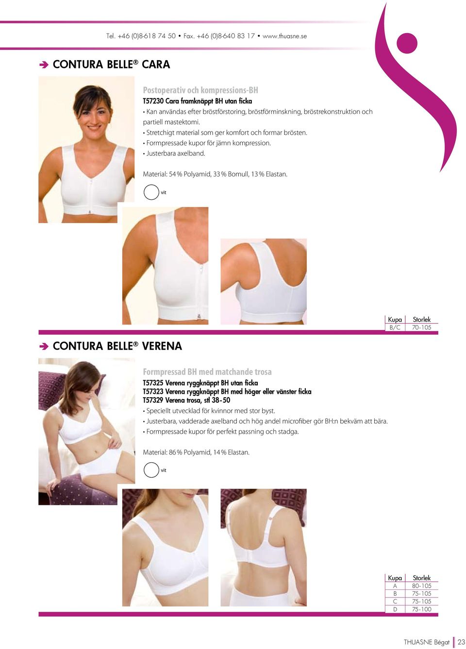 Stretchigt material som ger komfort och formar brösten. Formpressade kupor för jämn kompression. Justerbara axelband. Material: 54 % Polyamid, 33 % Bomull, 13 % Elastan.