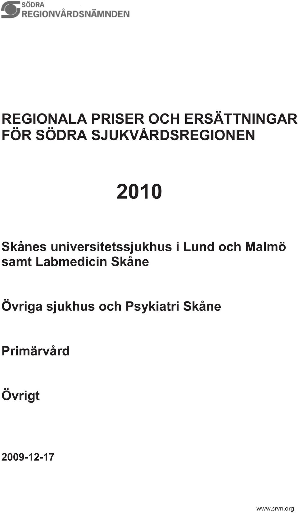 Lund och Malmö samt Labmedicin Skåne Övriga sjukhus