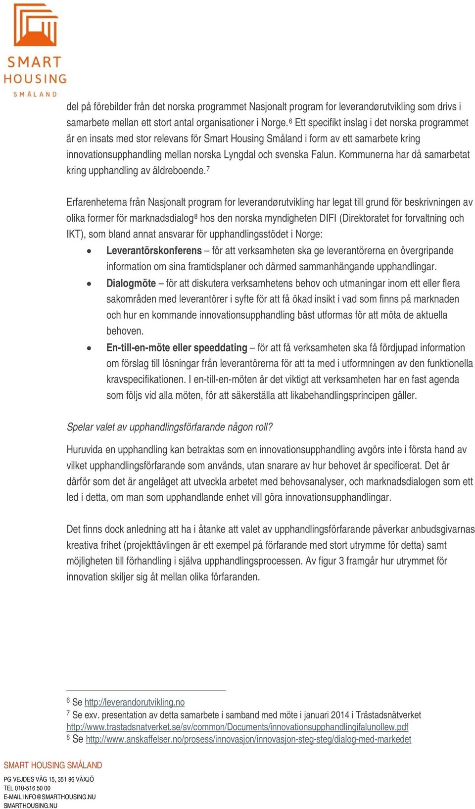 Kommunerna har då samarbetat kring upphandling av äldreboende.