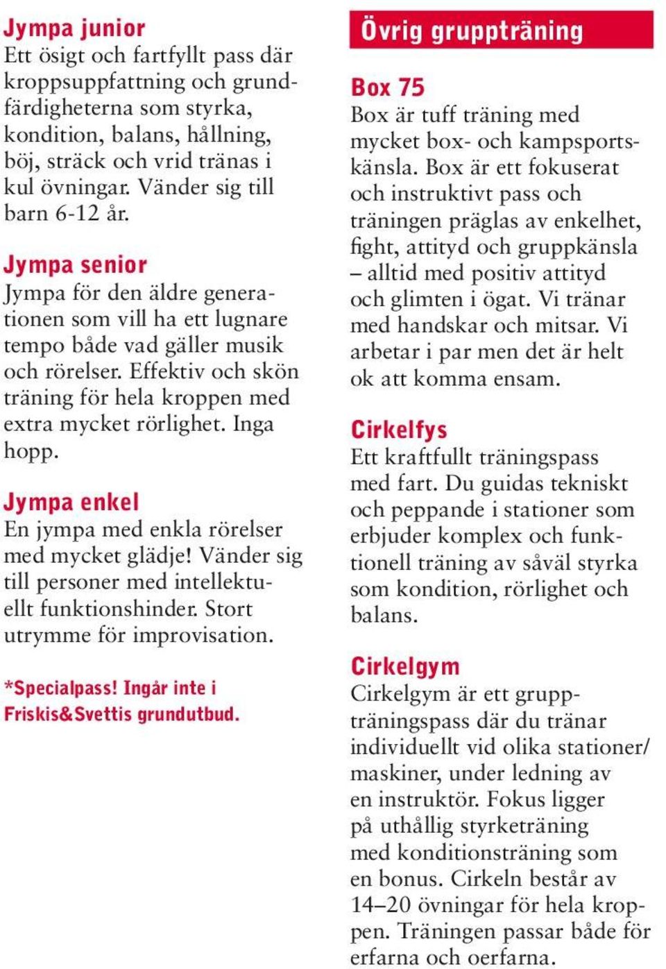 Effektiv och skön träning för hela kroppen med extra mycket rörlighet. Inga hopp. Jympa enkel En jympa med enkla rörelser med mycket glädje!