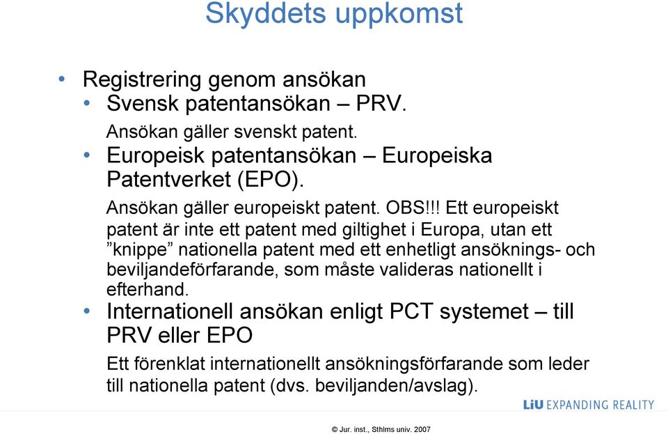 !! Ett europeiskt patent är inte ett patent med giltighet i Europa, utan ett knippe nationella patent med ett enhetligt ansöknings- och