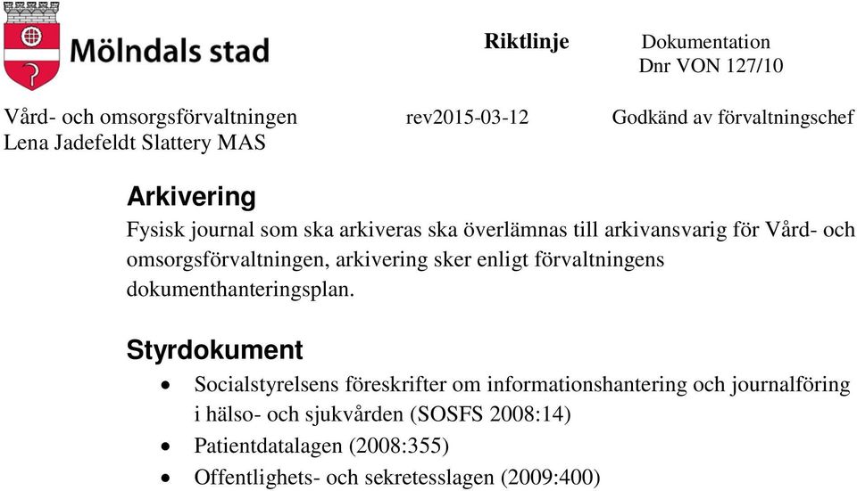 Styrdokument Socialstyrelsens föreskrifter om informationshantering och journalföring i