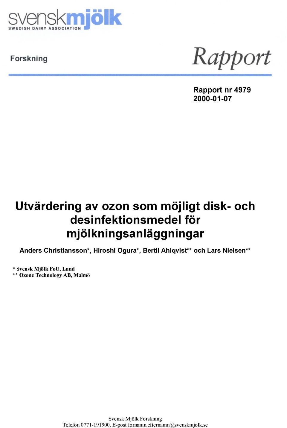 Ahlqvist** och Lars Nielsen** * Svensk Mjölk FoU, Lund ** Ozone Technology