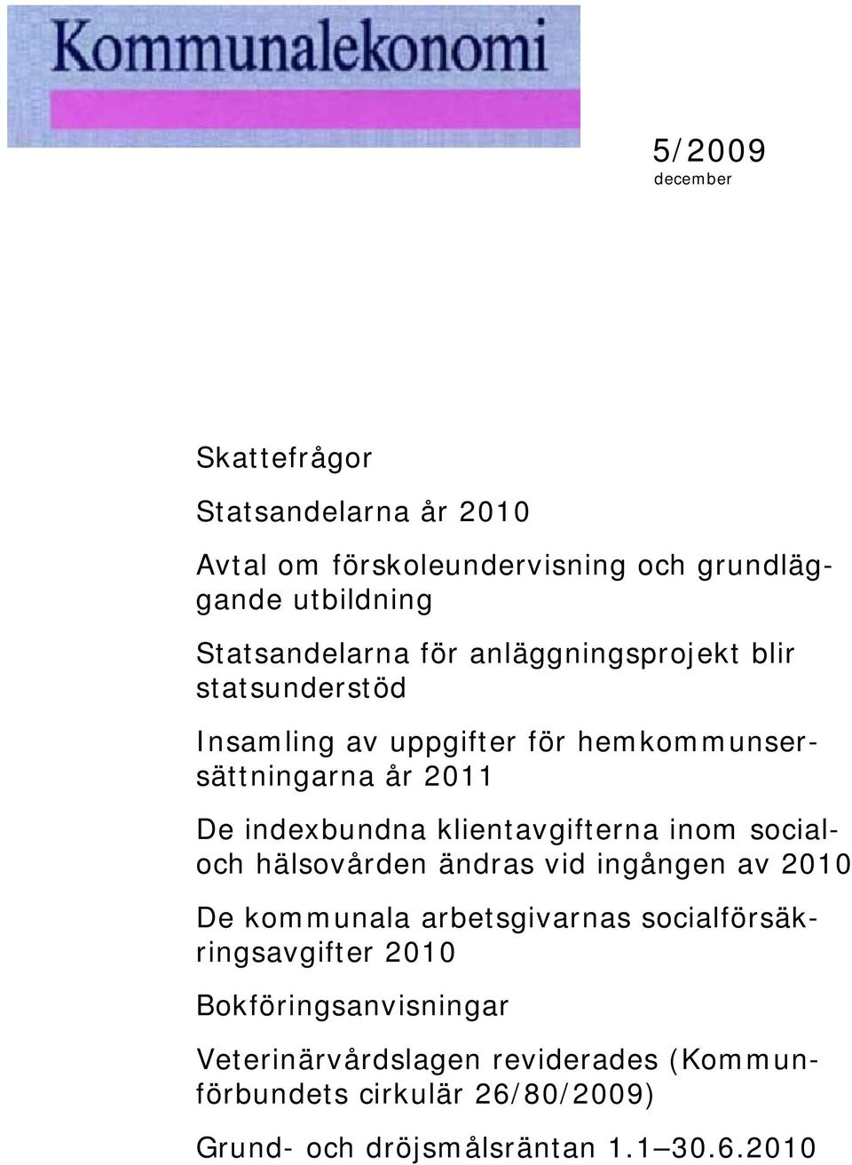 klientavgifterna inom socialoch hälsovården ändras vid ingången av 2010 De kommunala arbetsgivarnas socialförsäkringsavgifter