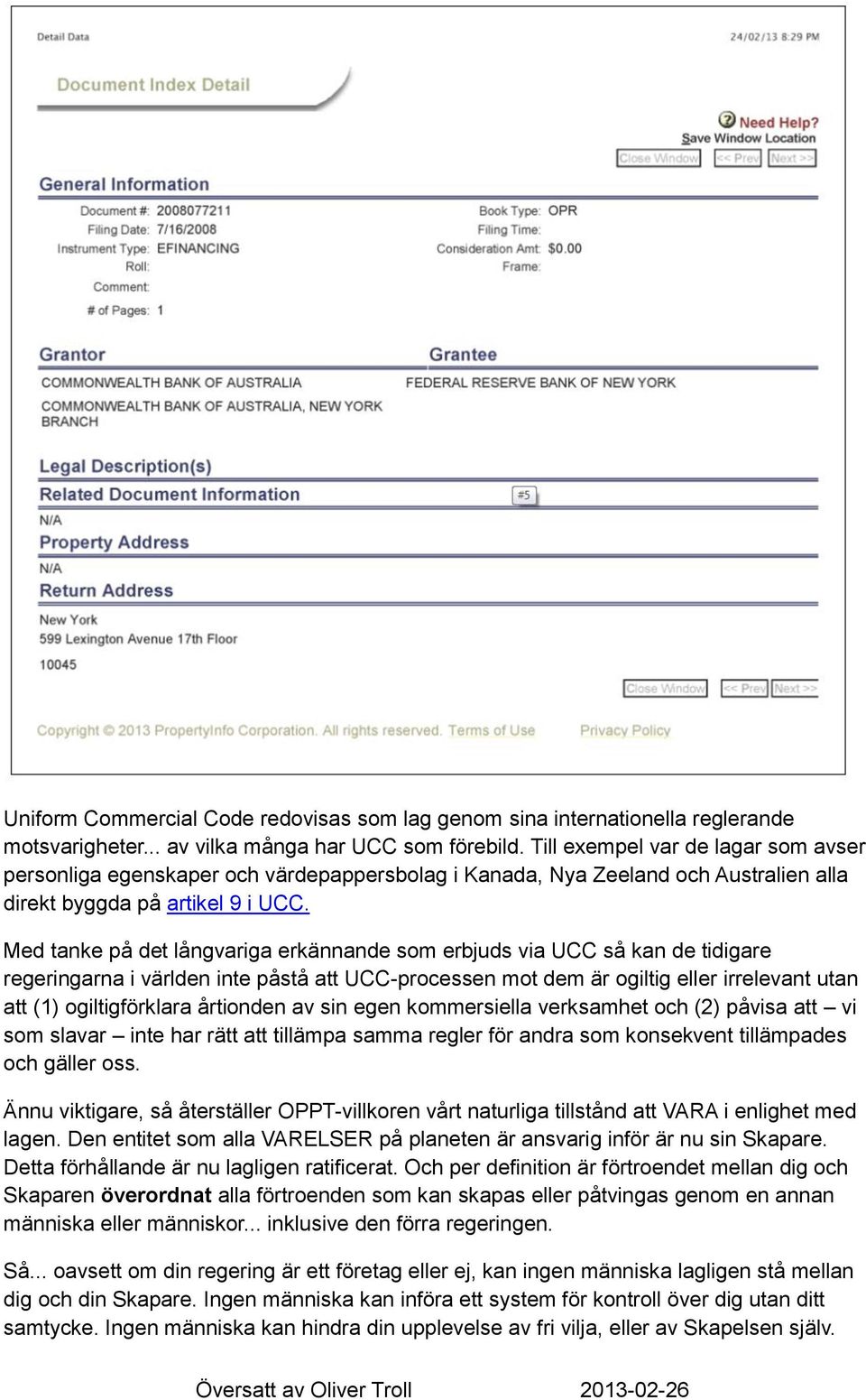 Med tanke på det långvariga erkännande som erbjuds via UCC så kan de tidigare regeringarna i världen inte påstå att UCC-processen mot dem är ogiltig eller irrelevant utan att (1) ogiltigförklara