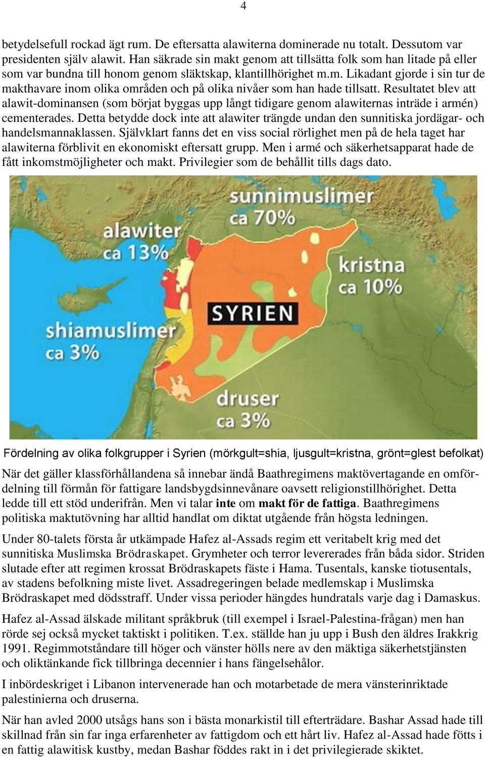 Resultatet blev att alawit-dominansen (som börjat byggas upp långt tidigare genom alawiternas inträde i armén) cementerades.