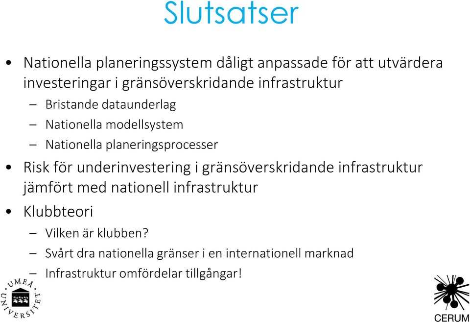 planeringsprocesser Risk för underinvestering i gränsöverskridande infrastruktur jämfört med nationell