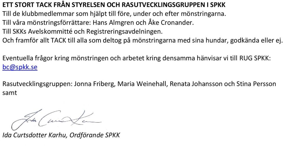 Och framför allt TACK till alla som deltog på mönstringarna med sina hundar, godkända eller ej.