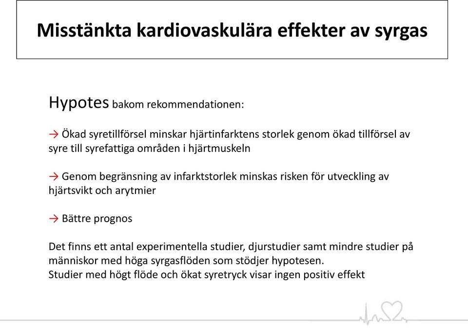 risken för utveckling av hjärtsvikt och arytmier Bättre prognos Det finns ett antal experimentella studier, djurstudier samt