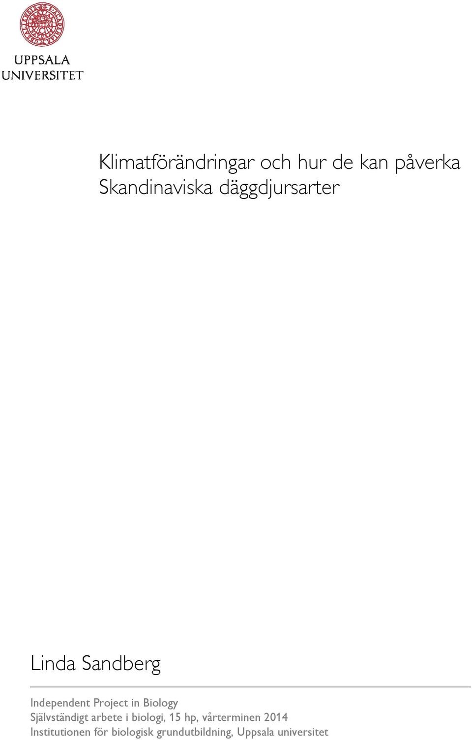 Biology Självständigt arbete i biologi, 15 hp, vårterminen