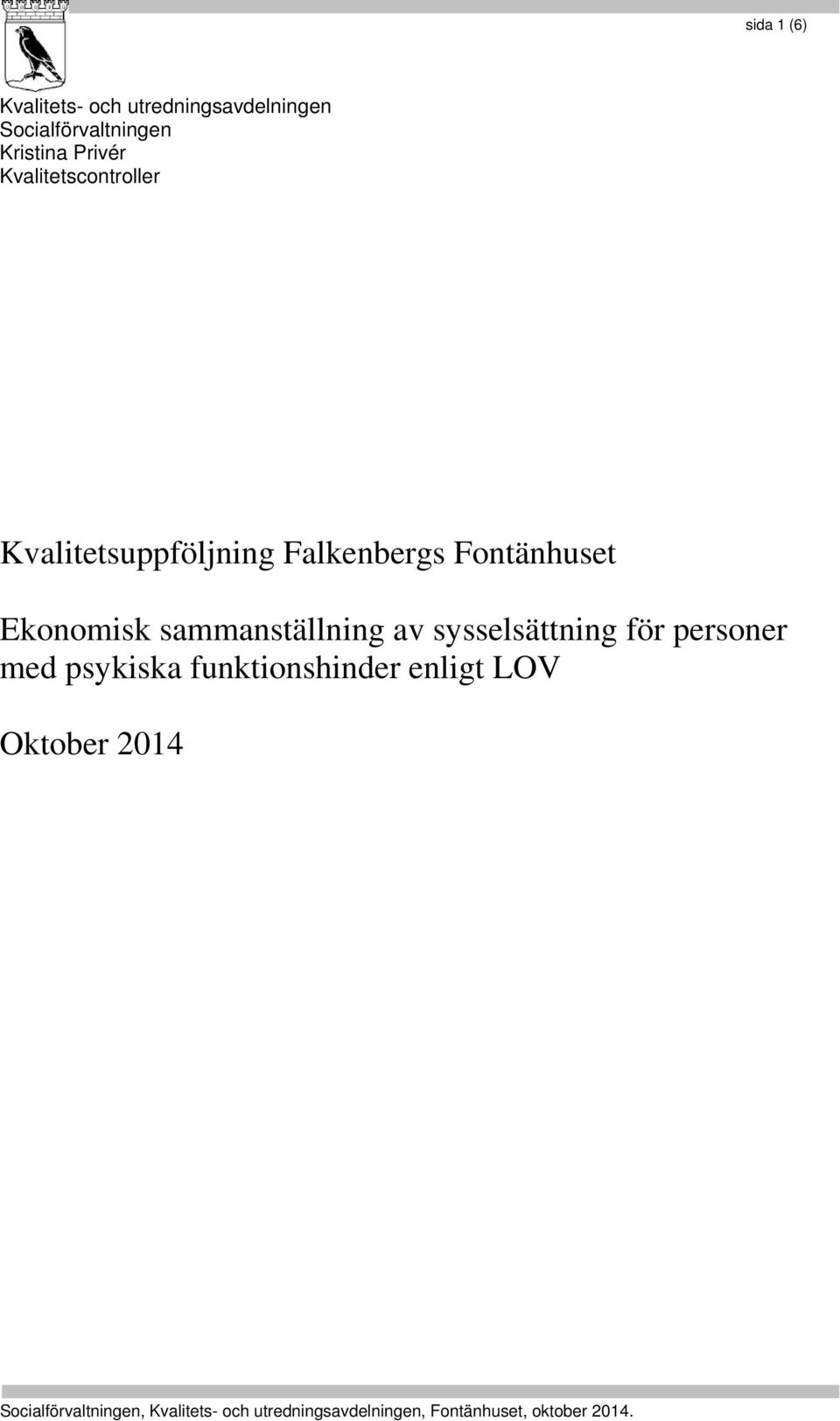 Kvalitetsuppföljning Falkenbergs Fontänhuset Ekonomisk