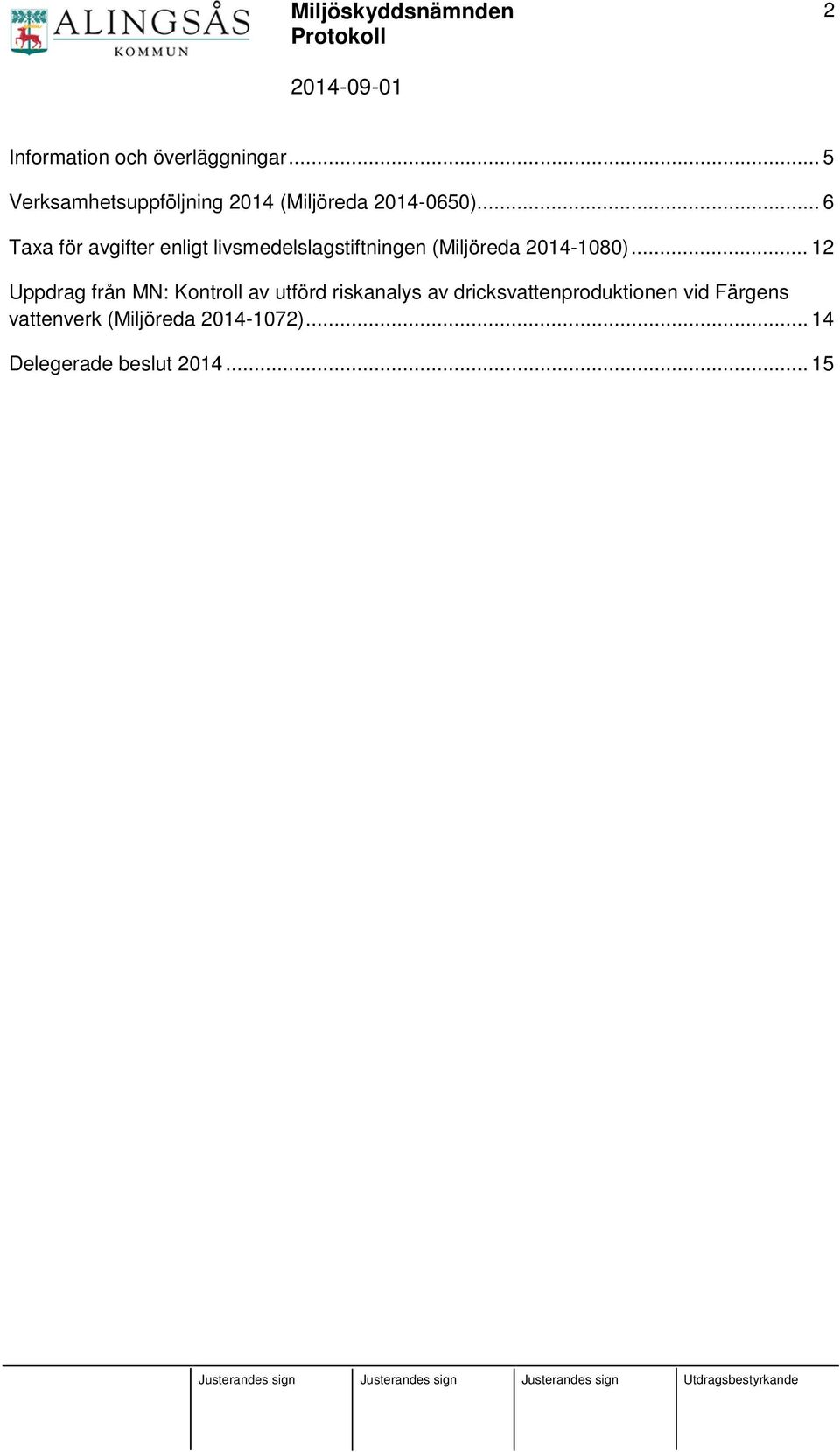 .. 6 Taxa för avgifter enligt livsmedelslagstiftningen (Miljöreda 2014-1080).