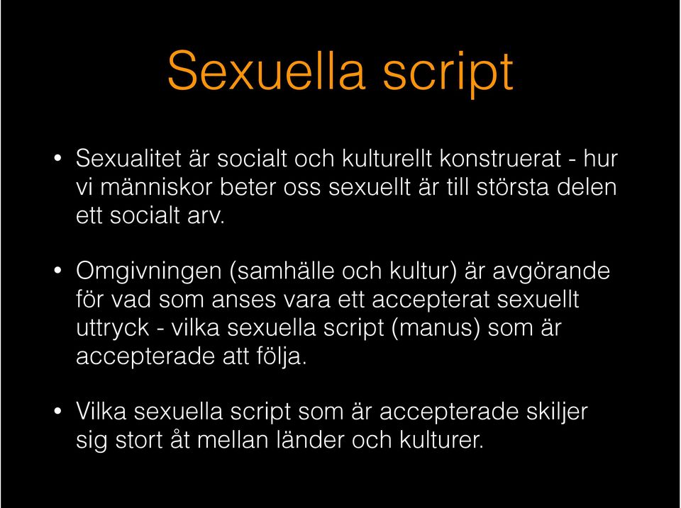 Omgivningen (samhälle och kultur) är avgörande för vad som anses vara ett accepterat sexuellt