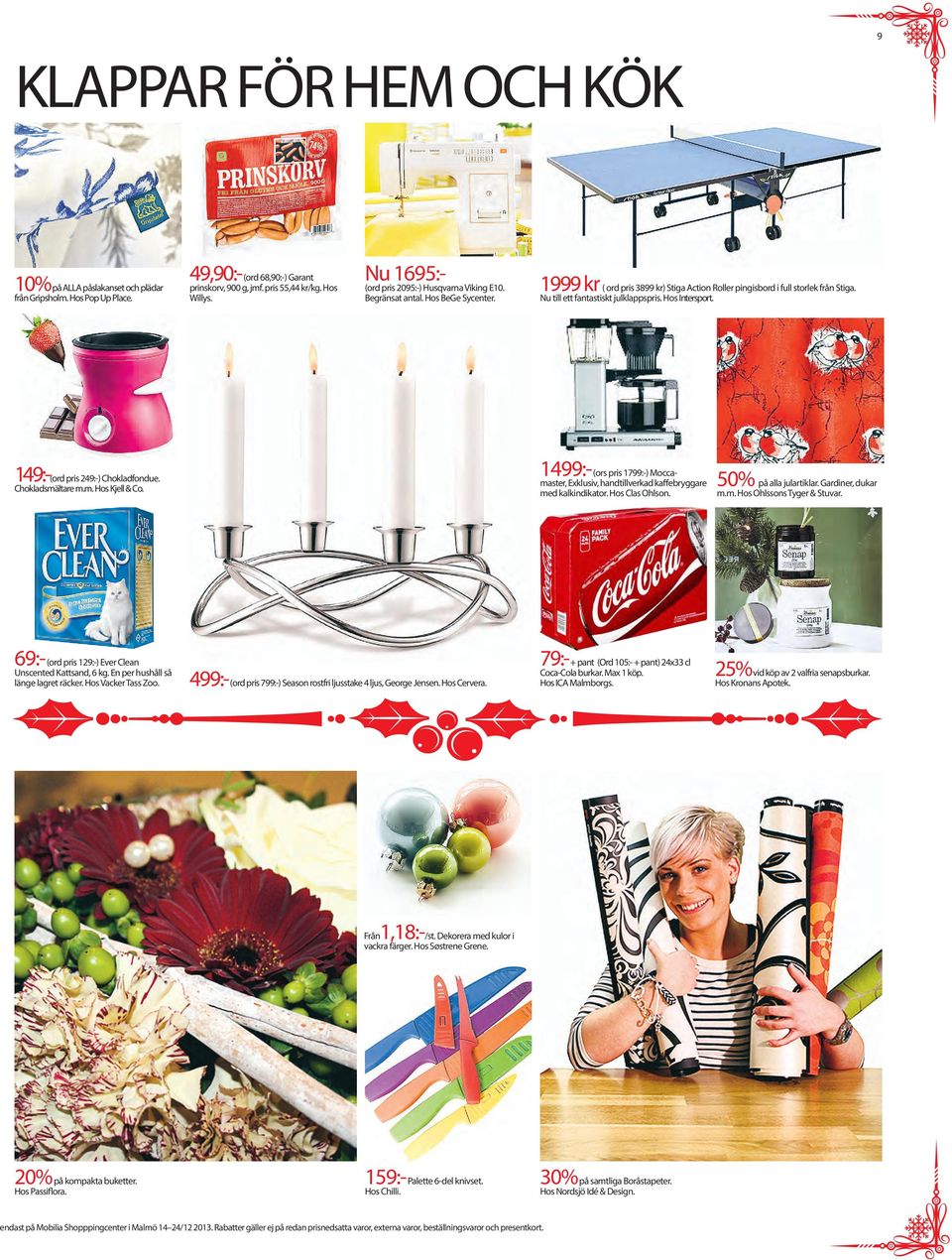 Nu till ett fantastiskt julklappspris. Hos Intersport. 149:-(ord pris 249:-) Chokladfondue. Chokladsmältare m.m. Hos Kjell & Co.