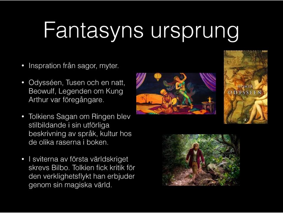 Tolkiens Sagan om Ringen blev stilbildande i sin utförliga beskrivning av språk, kultur hos
