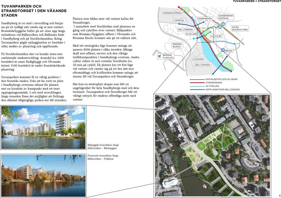 Kring Tuvanparken pågår nybyggnation av bostäder i olika stadier av planering och uppförande.