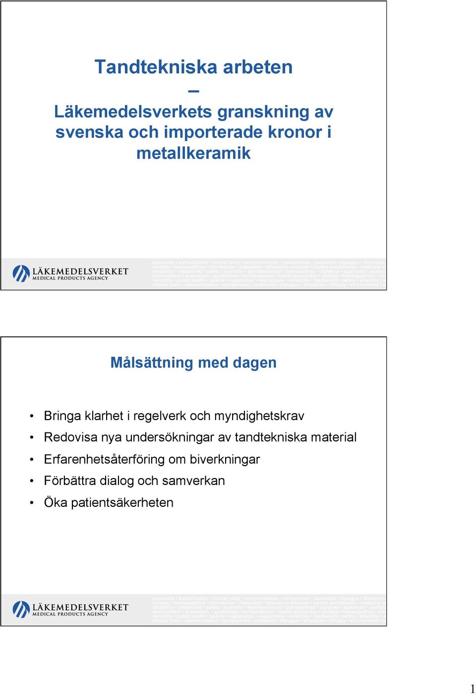 myndighetskrav Redovisa nya undersökningar av tandtekniska material