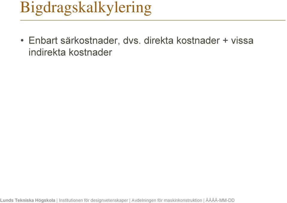 dvs. direkta kostnader