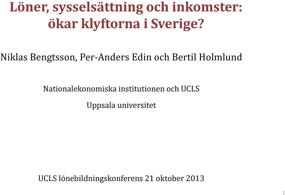 Niklas Bengtsson, Per-Anders Edin och Bertil Holmlund