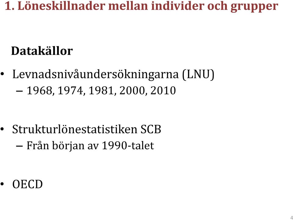 Levnadsnivåundersökningarna (LNU) 1968, 1974,