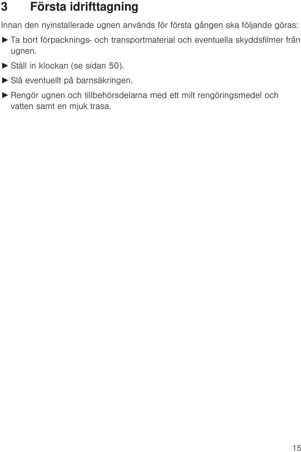 skyddsfilmer från ugnen. Ställ in klockan (se sidan 50).