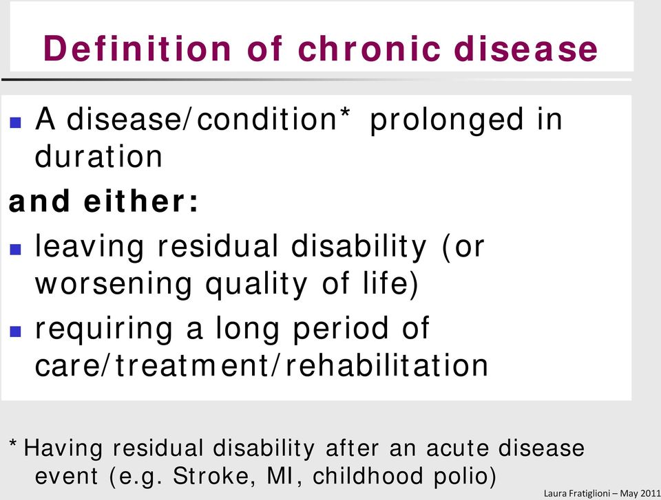 requiring a long period of care/treatment/rehabilitation *Having