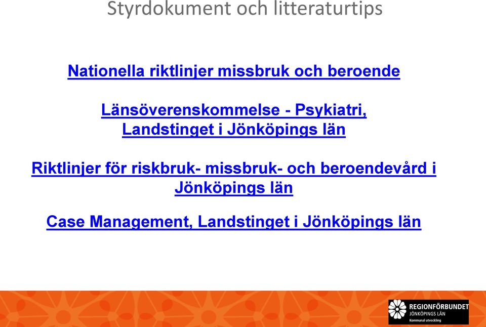Jönköpings län Riktlinjer för riskbruk- missbruk- och
