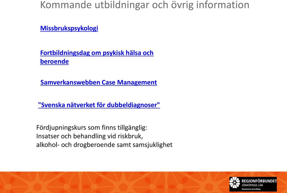 Management "Svenska nätverket för dubbeldiagnoser" Fördjupningskurs som