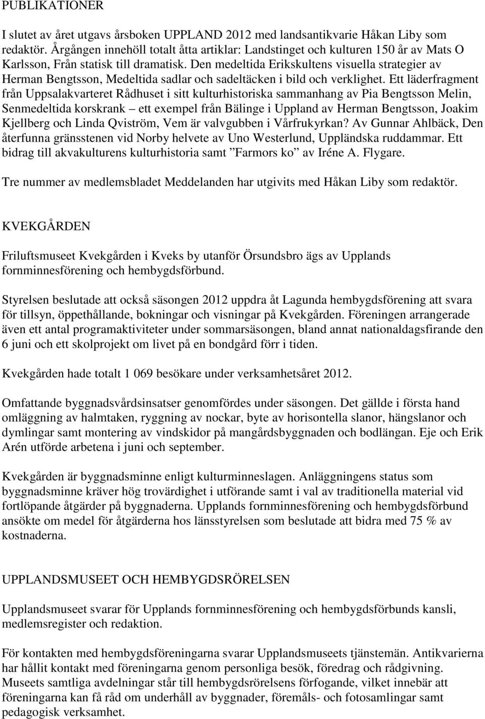 Den medeltida Erikskultens visuella strategier av Herman Bengtsson, Medeltida sadlar och sadeltäcken i bild och verklighet.
