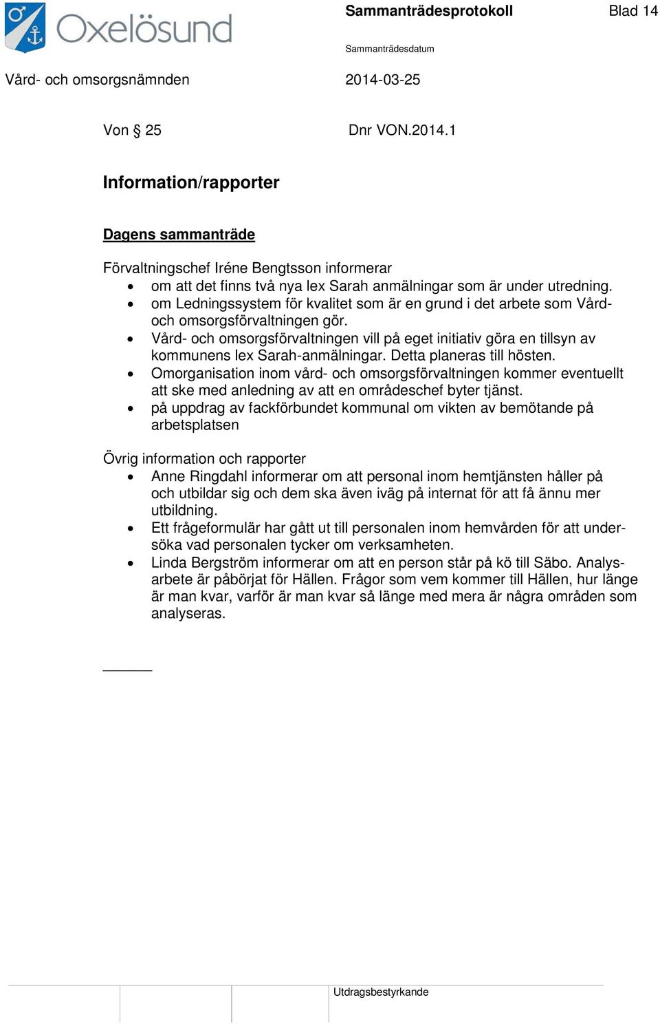 om Ledningssystem för kvalitet som är en grund i det arbete som Vårdoch omsorgsförvaltningen gör.