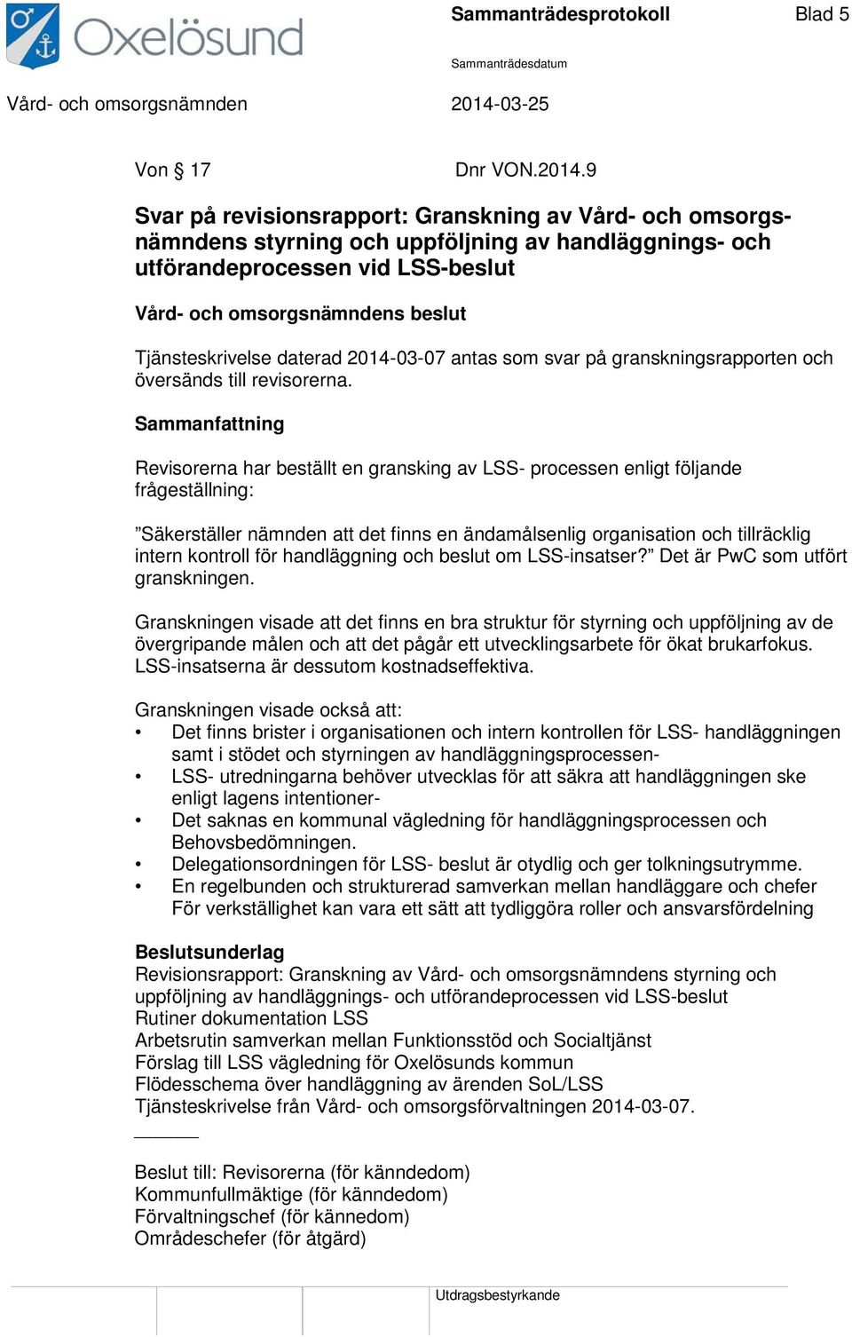 på granskningsrapporten och översänds till revisorerna.
