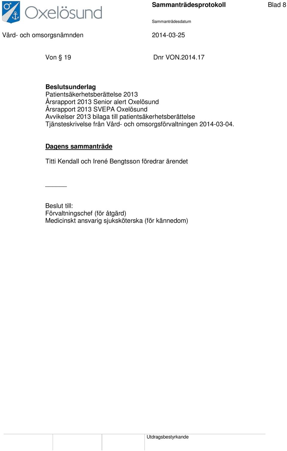 Avvikelser 2013 bilaga till patientsäkerhetsberättelse Tjänsteskrivelse från Vård- och omsorgsförvaltningen