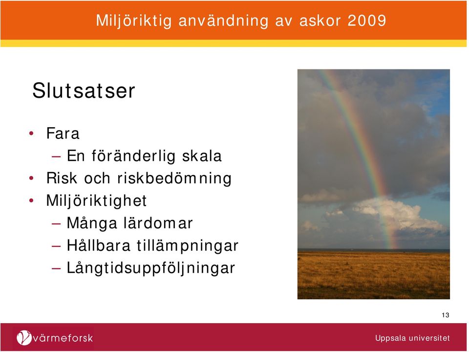 Miljöriktighet Många lärdomar