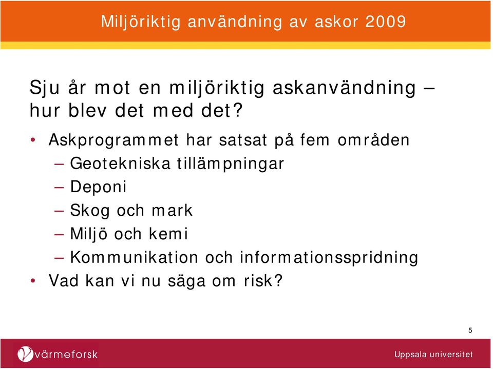 tillämpningar Deponi Skog och mark Miljö och kemi