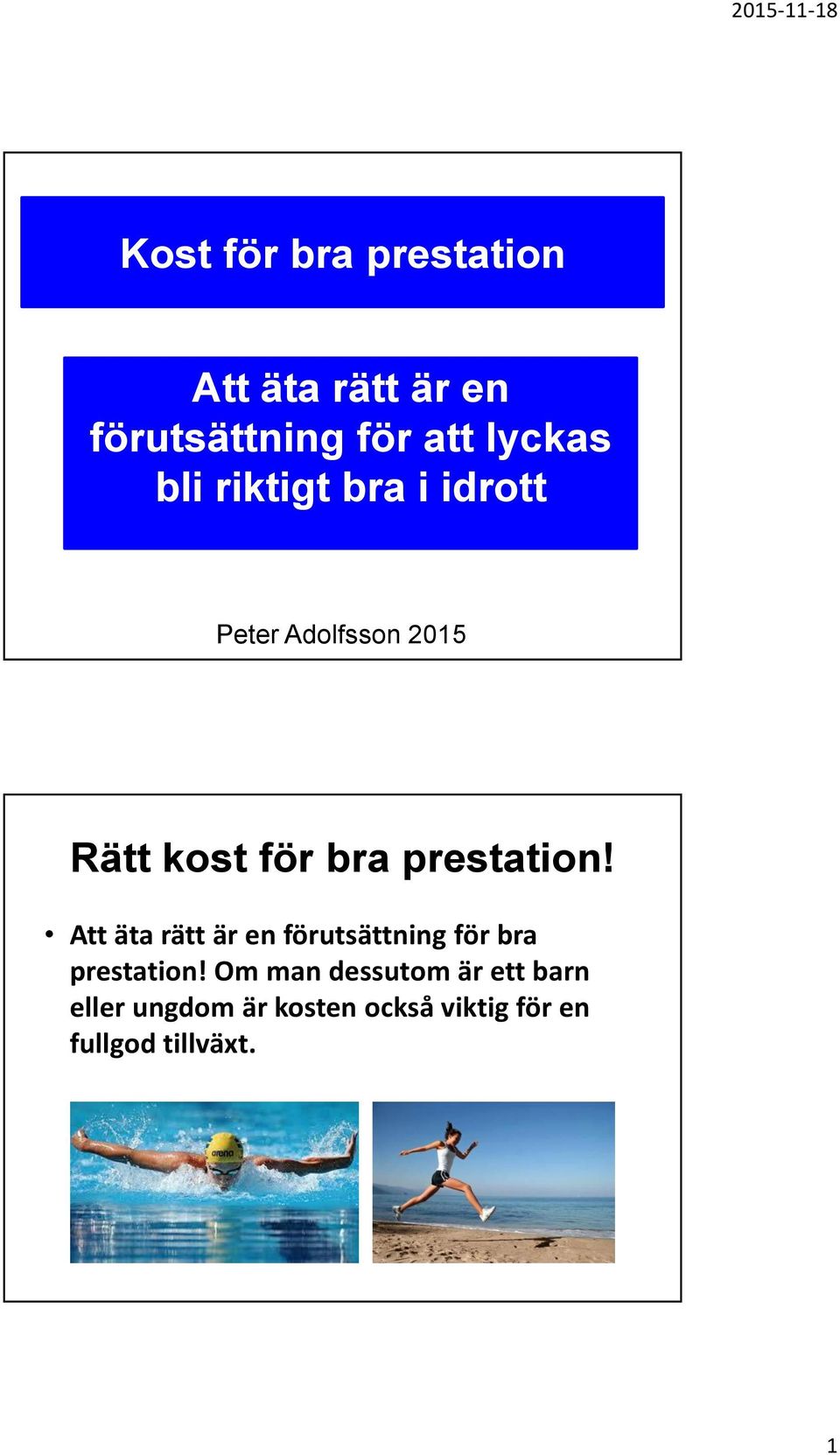 prestation! Att äta rätt är en förutsättning för bra prestation!