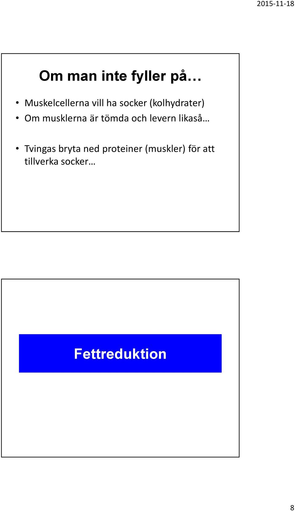 och levern likaså Tvingas bryta ned proteiner