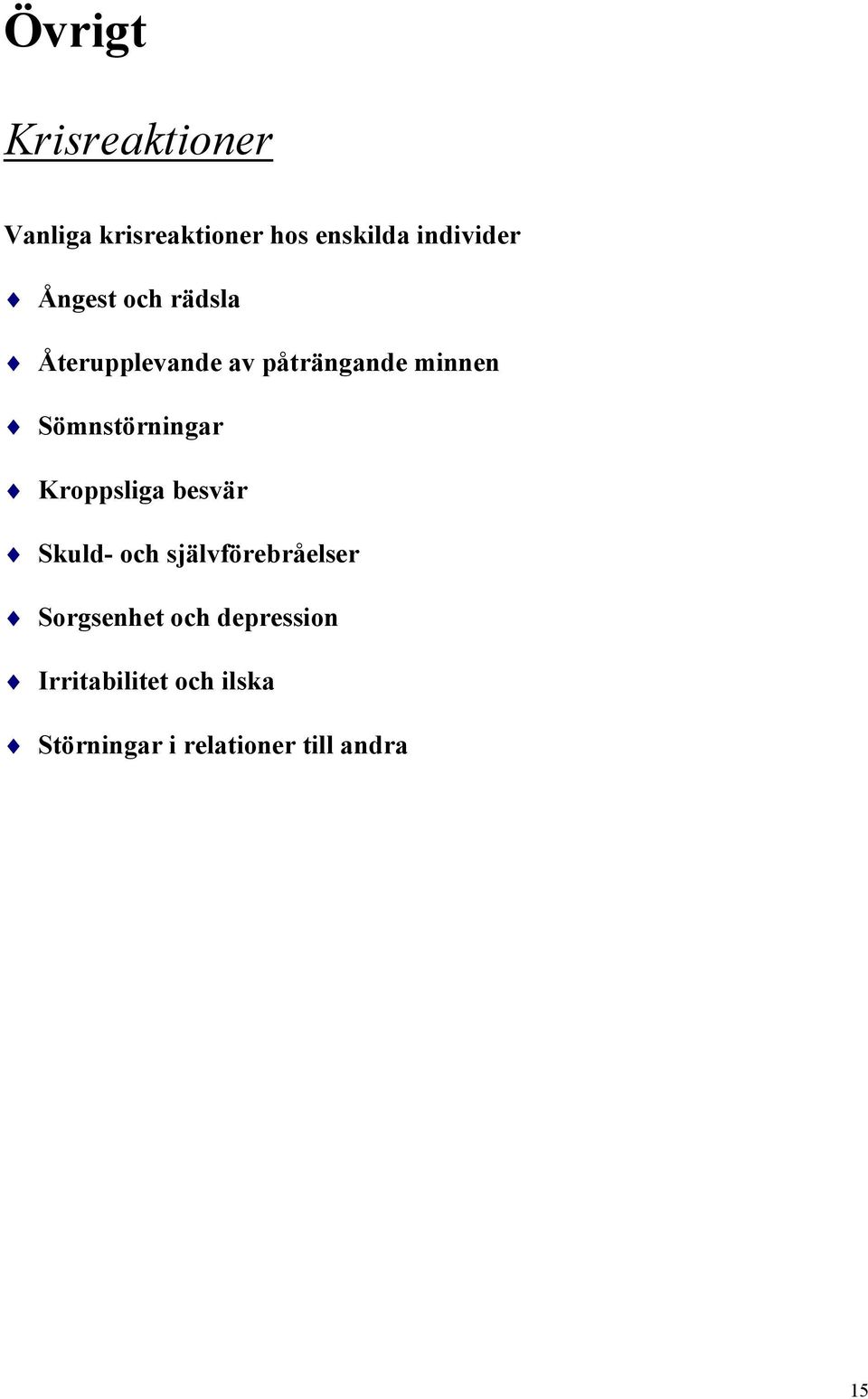 Sömnstörningar Kroppsliga besvär Skuld- och självförebråelser