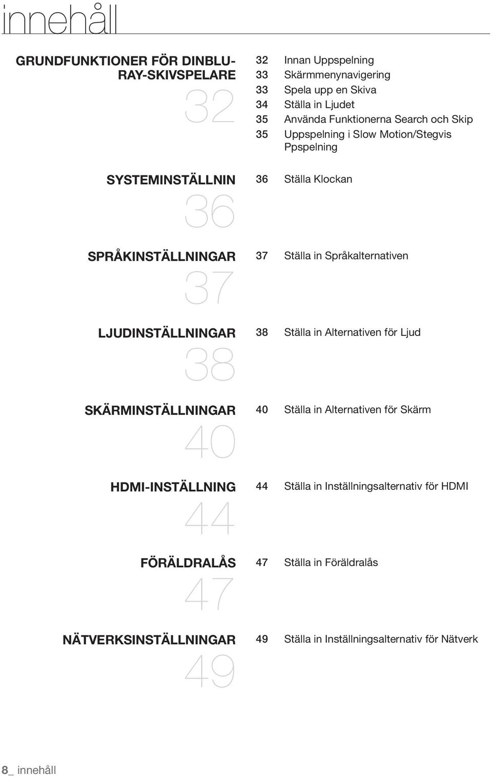 Search och Skip 35 Uppspelning i Slow Motion/Stegvis Ppspelning 36 Ställa Klockan 37 Ställa in Språkalternativen 38 Ställa in Alternativen för Ljud 40