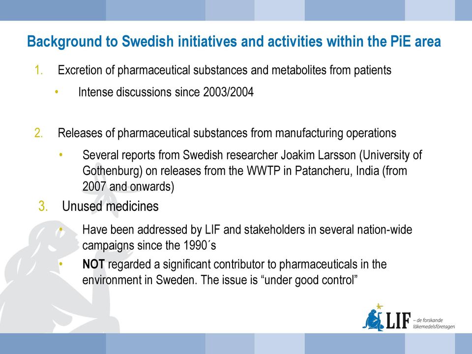 Releases of pharmaceutical substances from manufacturing operations Several reports from Swedish researcher Joakim Larsson (University of Gothenburg) on