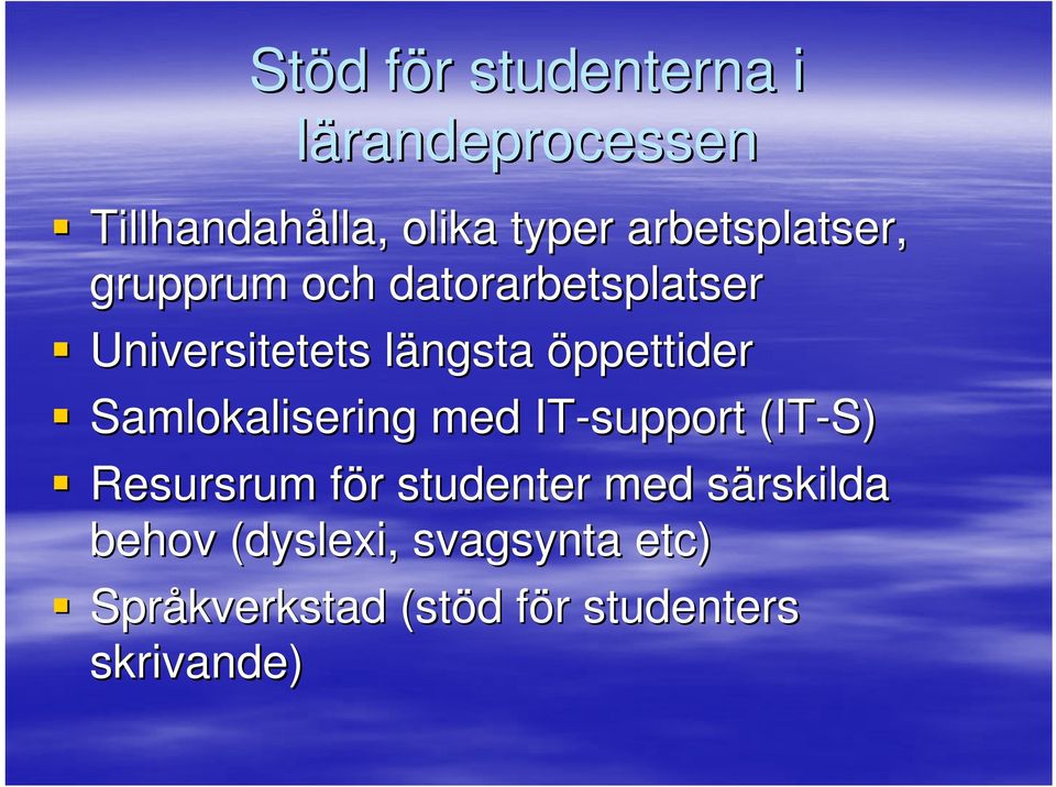 öppettider Samlokalisering med IT-support (IT-S) Resursrum för f r studenter med