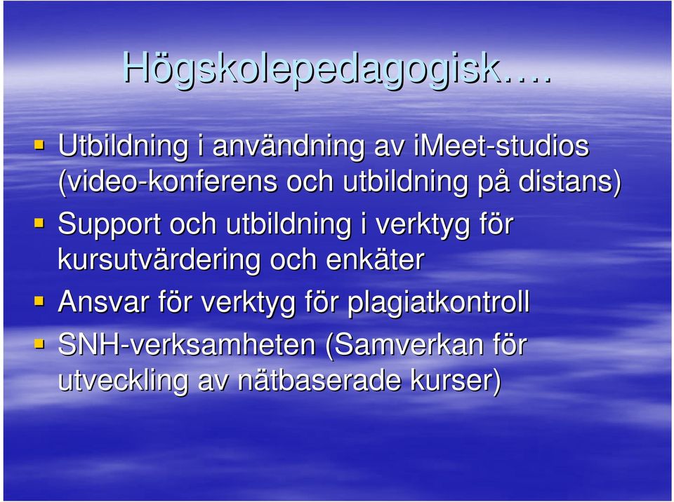 utbildning påp distans) Support och utbildning i verktyg för f
