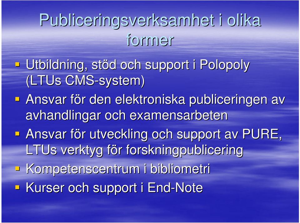 avhandlingar och examensarbeten Ansvar för f r utveckling och support av PURE, LTUs