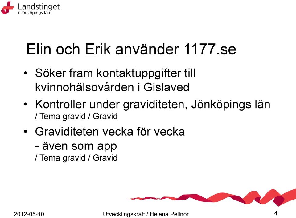 Kontroller under graviditeten, Jönköpings län / Tema gravid / Gravid