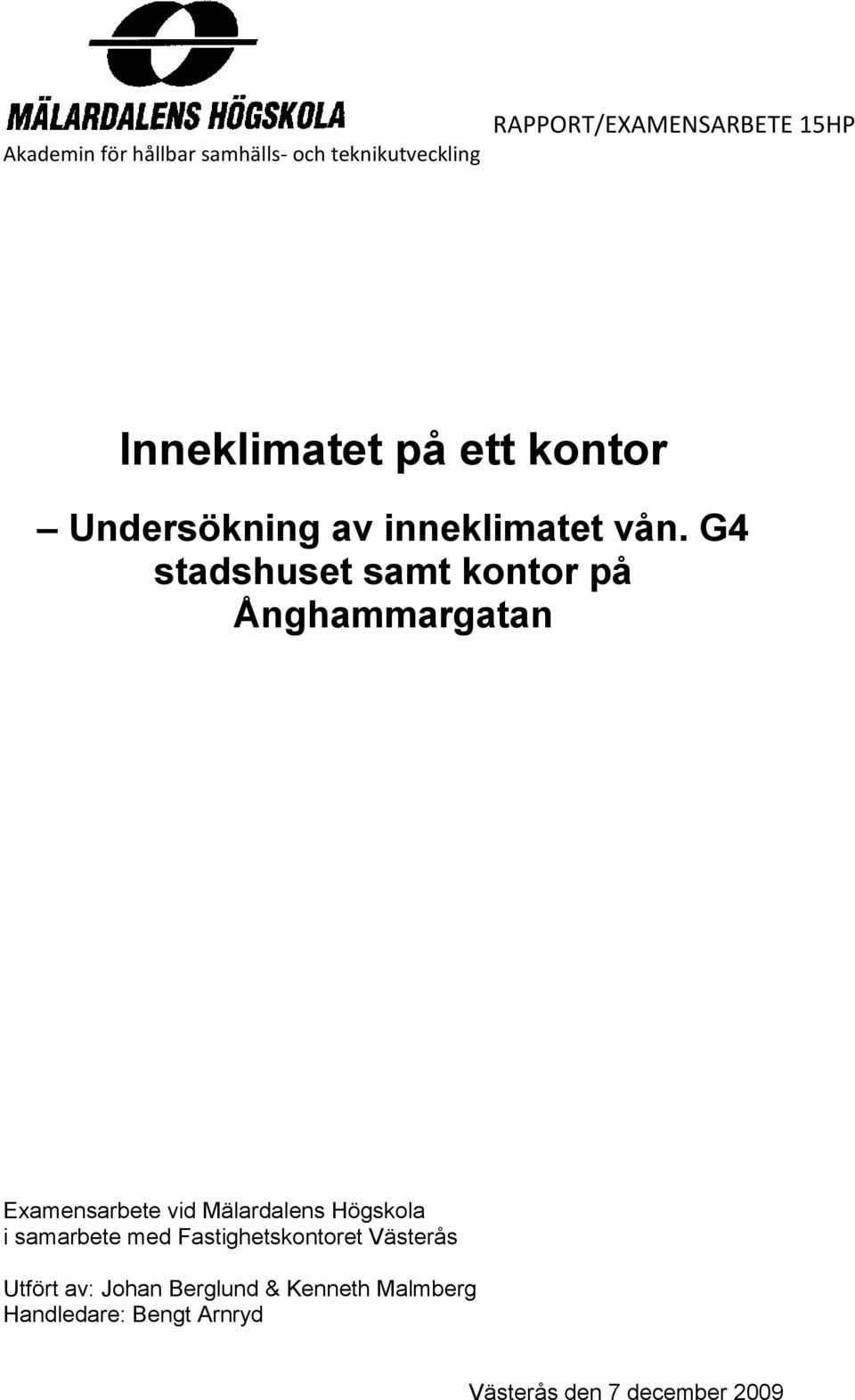 G4 stadshuset samt kontor på Ånghammargatan Examensarbete vid Mälardalens Högskola i
