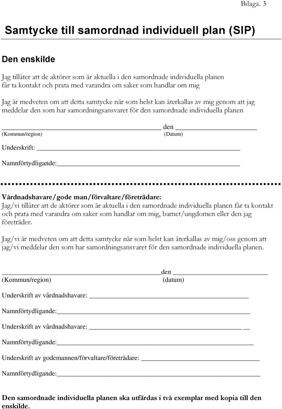 handlar om mig Jag är medveten om att detta samtycke när som helst kan återkallas av mig genom att jag meddelar den som har samordningsansvaret för den samordnade individuella planen den