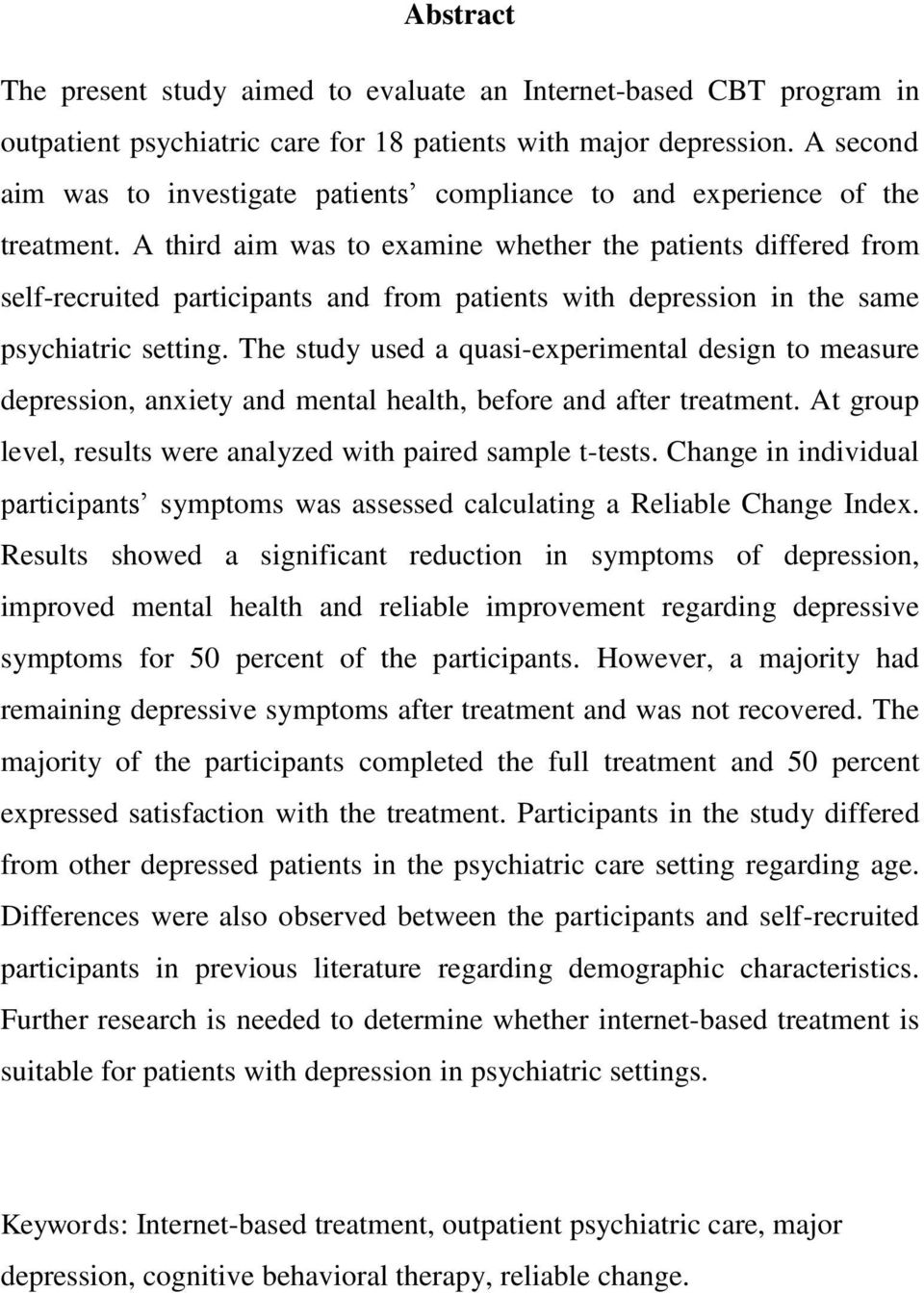 A third aim was to examine whether the patients differed from self-recruited participants and from patients with depression in the same psychiatric setting.