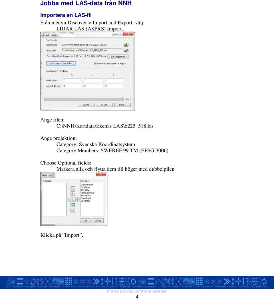las Ange projektion: Category: Svenska Koordinatsystem Category Members: SWEREF 99 TM